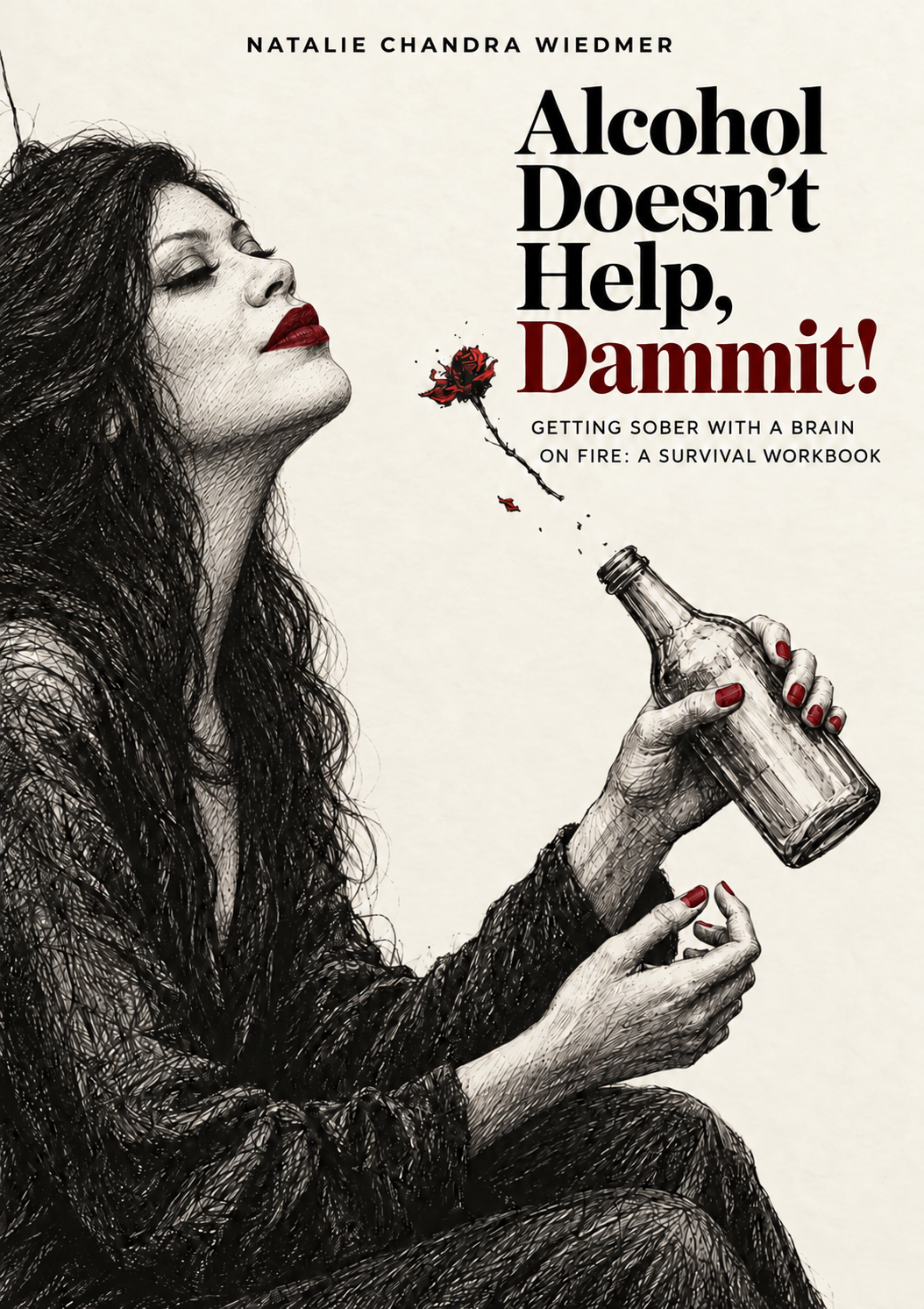 Alcohol Doesn’t Help, Dammit! — Natalie Chandra Wiedmer. Illustrated cover with red lips, nails and rose.